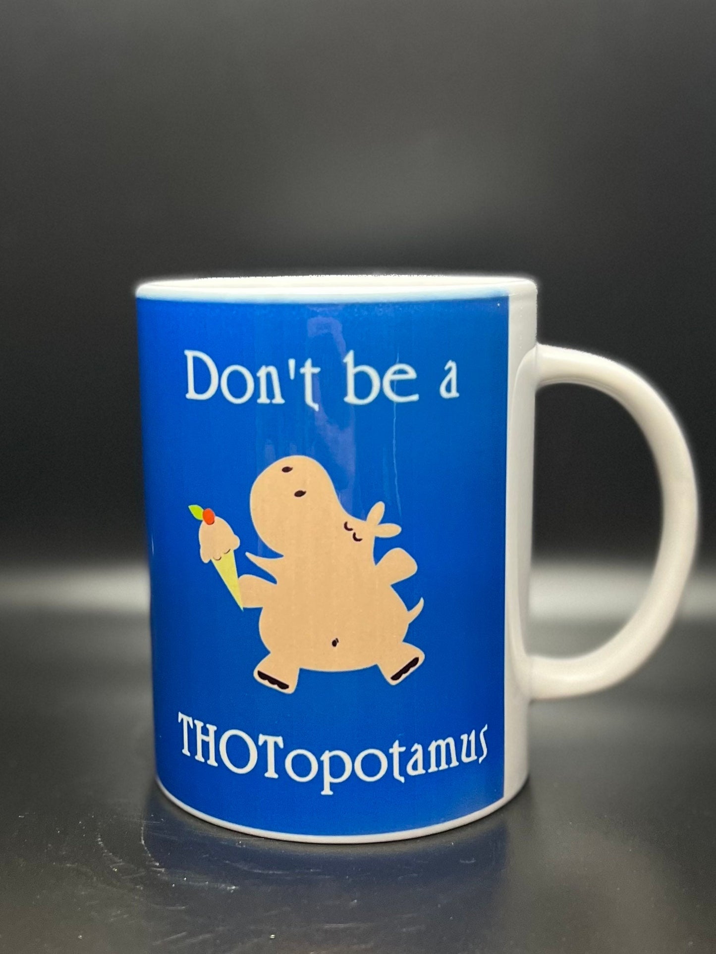 Don't Be A Thotopotamus - 15 oz Ceramic Mug Enamel Coated with handle. design printed on both sides