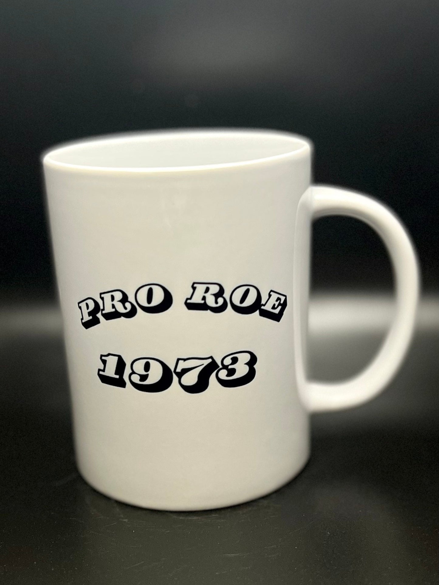 Pro Roe 1973 - 15 oz Ceramic Mug Enamel Coated with handle. design printed on both sides