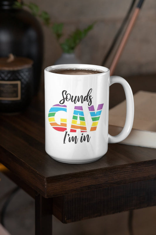 Sounds Gay, I'm In - Taza de cerámica esmaltada de 1515 oz recubierta con asa. diseño impreso en ambos lados