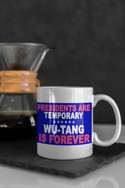 Los presidentes son temporales, Wu Tang es PARA SIEMPRE: taza de cerámica esmaltada de 15 oz recubierta con asa. diseño impreso en ambos lados