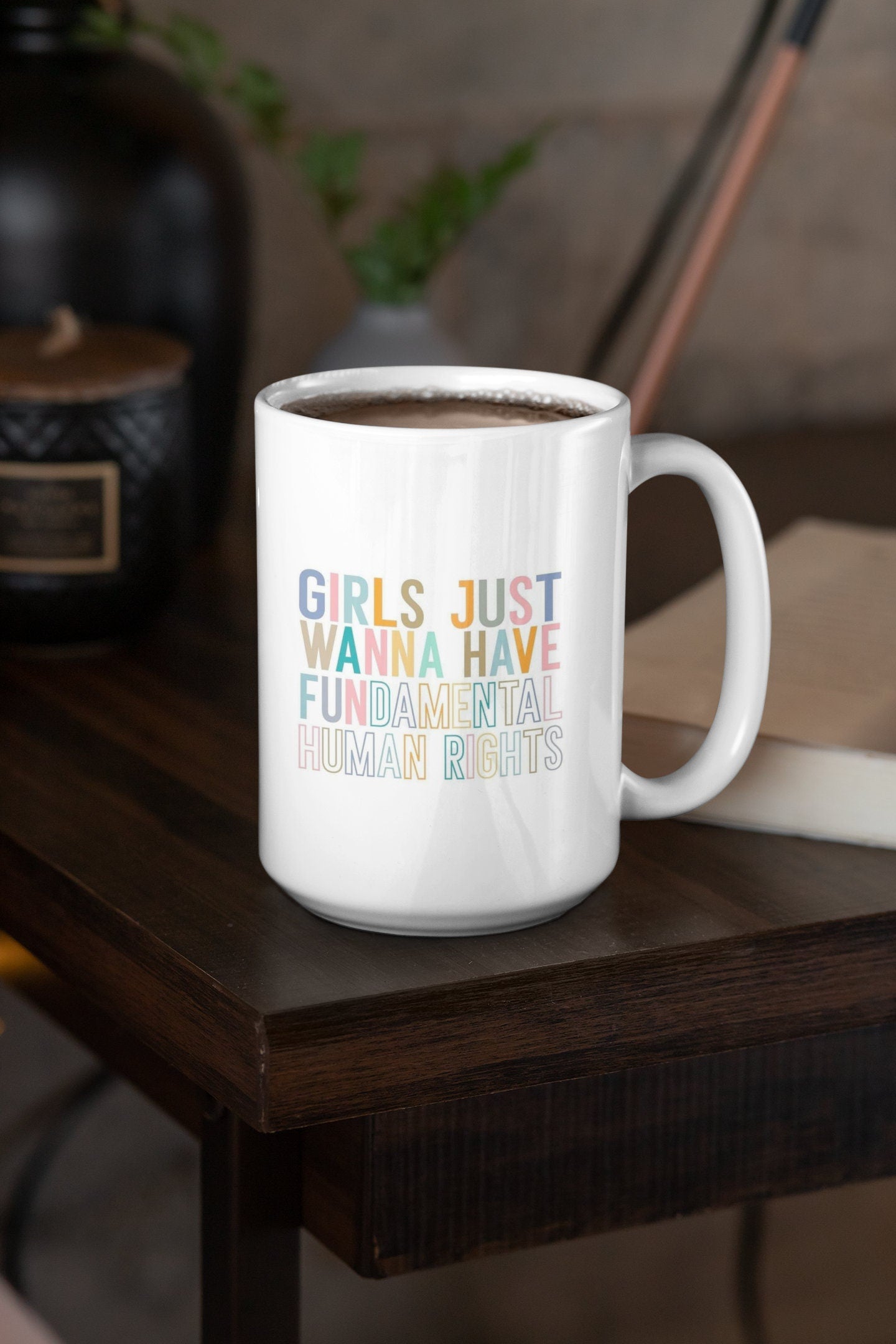 Girls Just Wanna Have Fun (derechos humanos fundamentales) - Taza de cerámica de 15 oz con revestimiento esmaltado y asa. diseño impreso en ambos lados