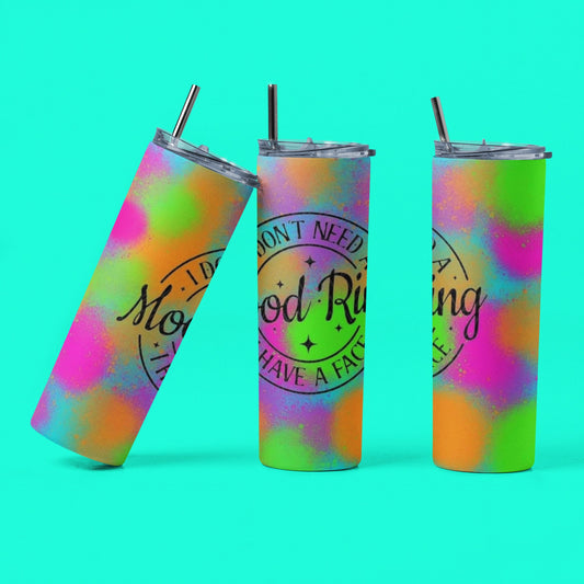 I Don't Need A Mood Ring I Have A Face - 20 oz Insulated Stainless Steel Tumbler with Plastic Leak Resistant Lid and Metal Straw with Straw Cleaning Brush included