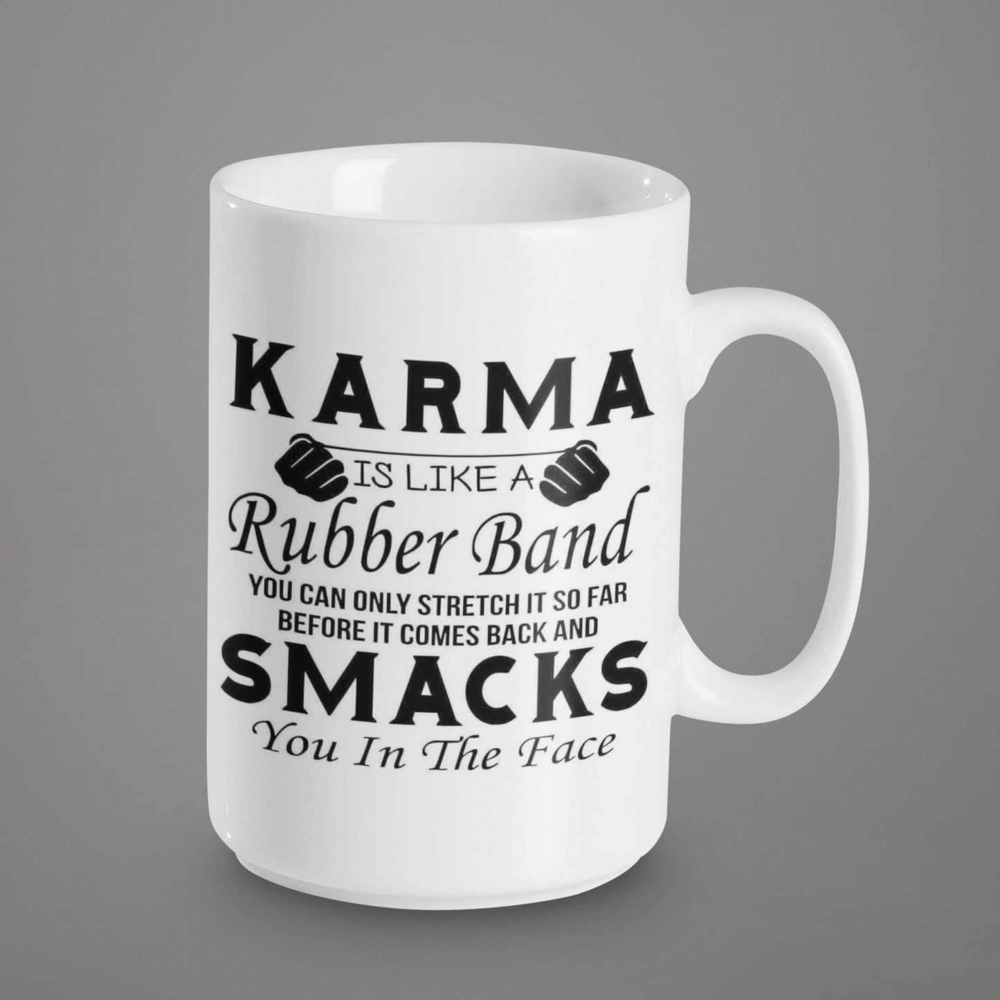 Karma is Like a Rubber Band - 15 oz Ceramic Mug Enamel Coated with handle. design printed on both sides