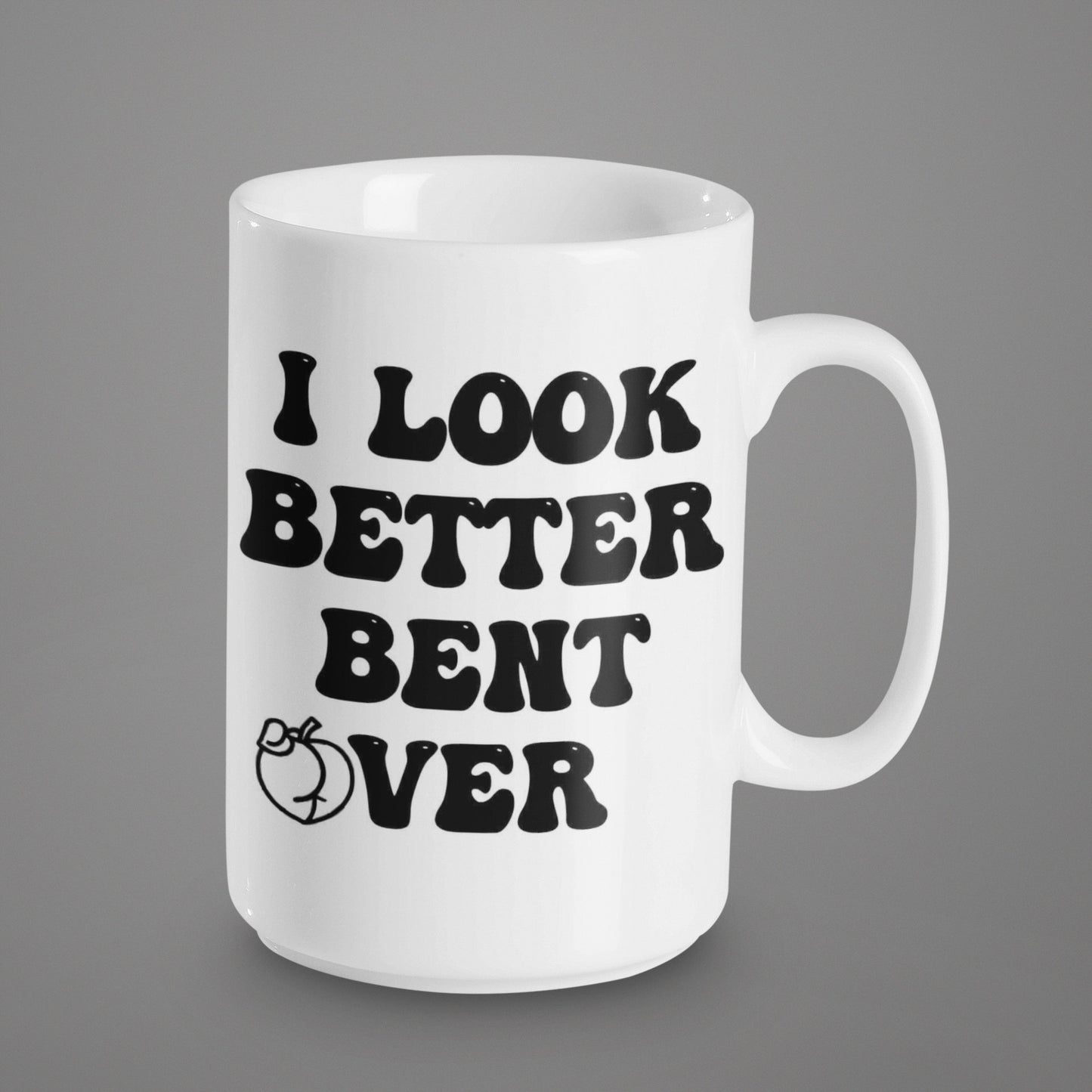 I Look Better Bent Over - 15 oz Ceramic Mug Enamel Coated with handle. design printed on both sides