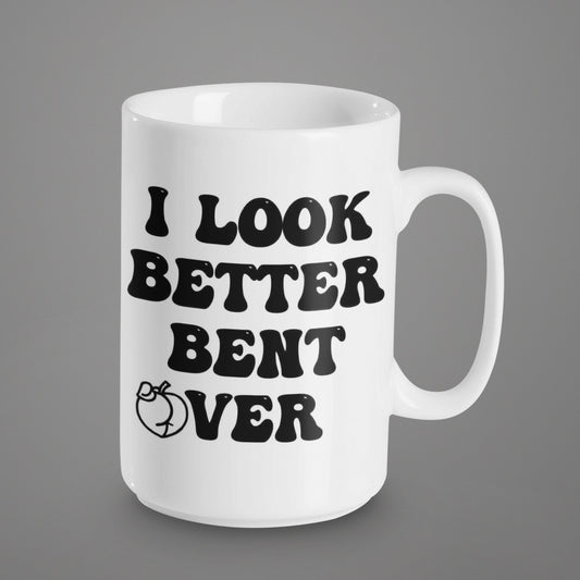 I Look Better Bent Over - Taza de cerámica de 15 oz con revestimiento esmaltado y asa. diseño impreso en ambos lados