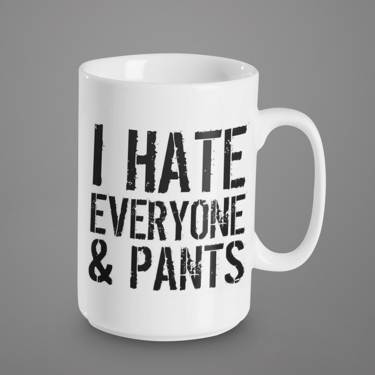 Odio a todos y los pantalones - Taza de cerámica de 15 oz recubierta de esmalte con asa. diseño impreso en ambos lados