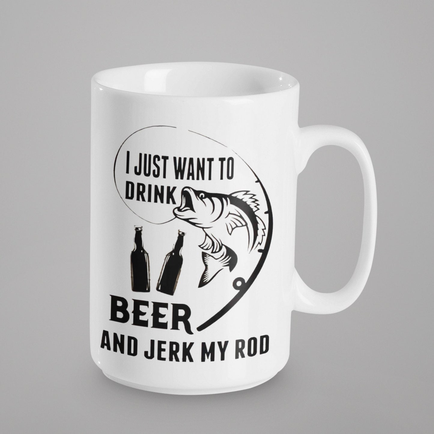 I Just Want to Drink Beer and Jerk My Rod - 15 oz Ceramic Mug Enamel Coated with handle. design printed on both sides