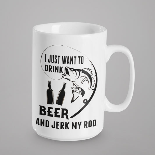 I Just Want to Drink Beer and Jerk My Rod - Taza de cerámica de 15 oz recubierta de esmalte con asa. diseño impreso en ambos lados