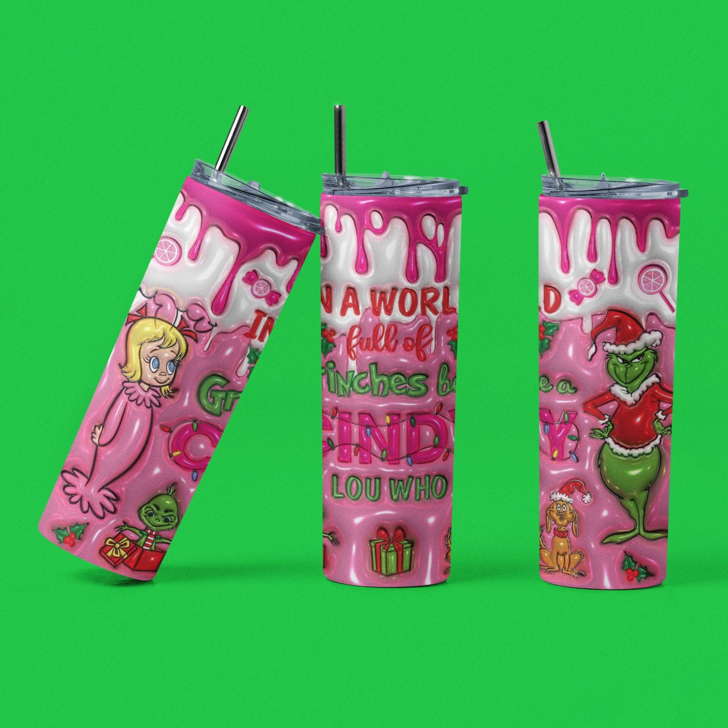 In A World Full of Grinches Be A Cindy Lou Who 3D - 20 oz Insulated Stainless Steel Tumbler with Plastic Leak Resistant Lid and Metal Straw with Straw Cleaning Brush included