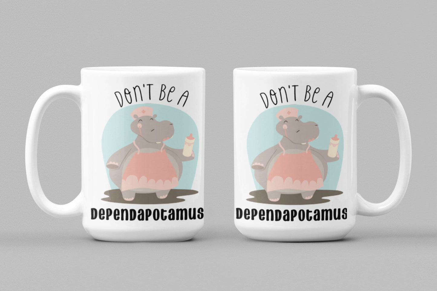 Don't Be a Dependapotamus - 15 oz Ceramic Mug Enamel Coated with handle. design printed on both sides